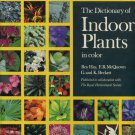 The Dictionary of Indoor Plants in Color Roy Hay, F.R. McQuown, G. and K. Beckett Hardcover