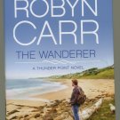 The Wanderer A Thunder Point Novel BCE Robyn Carr Hardcover