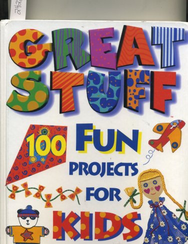 Great Stuff 100 Fun Projects for Kids by Susie Lacome Hardcover
