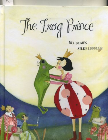 The Frog Prince Ulf Stark and Silke Leffler Hardcover