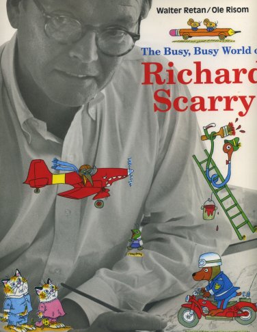 The Busy, Busy World of Richard Scarry Walter Retan and Ole Risom Hardcover