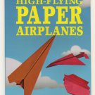 High-Flying Paper Airplanes E. Richard Churchill Softcover