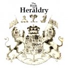 Heraldy the art of armorial bearings, insignia and ancestory