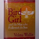 Bird Girl And The Man Who Followed the Sun by Velma Wallis