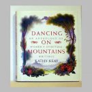 Dancing On Mountains by Kathy Keay