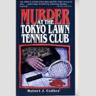 Murder At The Tokyo Lawn Tennis Club by Robert J. Collins