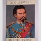 King Ludwig II His Life - His End by Julius Desing