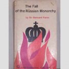 The Fall Of The Russian Monarchy by Sir Bernard Pares The Fall Of The Russian Monarchy by Sir Bernard Pares