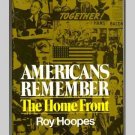 Americans Remember The Home Front - WWII - by Roy Hoopes - 1977 Americans Remember The Home Front - WWII - by Roy Hoopes - 1977