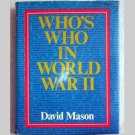 Whos Who in World War II by David Mason - 1978 Whos Who in World War II by David Mason - 1978