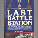 The Last Battle Station -The Saga of the U.S.S. Houston by Duane Schultz The Last Battle Station -The Saga of the U.S.S. Houston by Duane Schultz