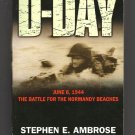 D-Day June 6, 1944 - The Battle for the Normandy Beaches by Stephen E. Ambrose D-Day June 6, 1944 - The Battle for the Normandy Beaches by Stephen E. Ambrose
