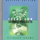 Ideas For Science Projects by Richard Adams and Robert Gardner - Revised edition Ideas For Science Projects by Richard Adams and Robert Gardner - Revised edition