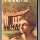 Sister To The Sioux - The Memoirs of Elaine Coodale Eeastman edited by Kay Graber