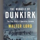 The Miracle Of Dunkirk: The True Story of Operation Dynamo by Walter Lord The Miracle Of Dunkirk: The True Story of Operation Dynamo by Walter Lord