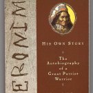 Geronimo His Own Story - The Autobiography of a Great Patriot Warrior