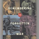 Remembering The Forgotten War - Korea: 1950-1953 Remembering The Forgotten War - Korea: 1950-1953