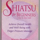 Shiatsu for Beginners: A Step-by-Step Guide by Nigel Dawes Shiatsu for Beginners: A Step-by-Step Guide by Nigel Dawes