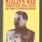 Stalins War Through The Eyes Of His Commanders by Albert Axell