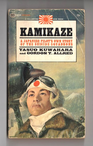 Kamikaze: A Japanese Pilot's Own Story by Yasuo Kuwahara and Gordon T