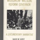 Woodrow Wilson: Reform Governor by David W Hirst Woodrow Wilson: Reform Governor by David W Hirst
