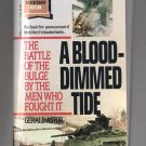 A Blood-Dimmed Tide: The Battle of the Bulge by the Men Who Fought It by Gerald Astor A Blood-Dimmed Tide: The Battle of the Bulge by the Men Who Fought It by Gerald Astor