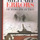 Military Errors Of World War Two by Kenneth Macksey Military Errors Of World War Two by Kenneth Macksey