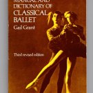 Technical Manual and Dictionary of Classical Ballet by Gail Grant Technical Manual and Dictionary of Classical Ballet by Gail Grant