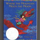Where The Mountain Meets The Moon by Grace Lin Where The Mountain Meets The Moon by Grace Lin