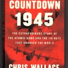 Countdown 1945: The Atomic Bomb and the 116 Days That Changed the World by Chris Wallace Countdown 1945: The Atomic Bomb and the 116 Days That Changed the World by Chris Wallace