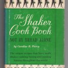 The Shaker Cook Book: Not By Bread Alone by Caroline B. Piercy The Shaker Cook Book: Not By Bread Alone by Caroline B. Piercy