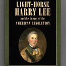 Light-Horse Harry Lee and the Legacy of the American Revolution by Charles Royster Light-Horse Harry Lee and the Legacy of the American Revolution by Charles Royster