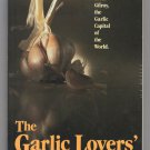 The Garlic Lovers' Cookbook - From Gilroy, the Garlic Capitol of the World The Garlic Lovers' Cookbook - From Gilroy, the Garlic Capitol of the World