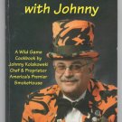 Cookin' Wild with Johnny - Volume #1 - A Wild Game Cookbook