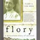 Flory - A Miraculous Story of Survival by Flory A. Van Beek