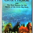 Crazy Horse and the Real Reason for the Battle of the Little Big Horn by Dr. A. Ross Ehanamani