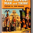 The Aztec: Man and Tribe by Victor W. von Hagen