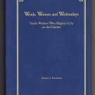 Words, Women and Wednesdays: Twelve Women Who Shaped a City on the Frontier by Bonnie G. Buchanan Words, Women and Wednesdays: Twelve Women Who Shaped a City on the Frontier by Bonnie G. Buchanan