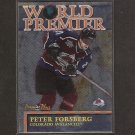 PETER FORSBERG 1999-00 Topps Premier Plus World Premier - Avalanche, Flyers, Predators PETER FORSBERG 1999-00 Topps Premier Plus World Premier - Avalanche, Flyers, Predators