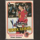KEITH BROWN - Chicago Blackhawks & Florida Panthers- 1981-82 OPC AUTOGRAPH KEITH BROWN - Chicago Blackhawks & Florida Panthers- 1981-82 OPC AUTOGRAPH