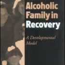 The Alcoholic Family in Recovery: A Developmental Model by Stephanie Brown & Virginia Lewis
