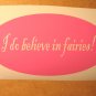 $1.99 I DO BELIEVE IN FAIRIES vinyl die cut sticker decal colors laptop car window wall decor