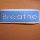 $1.99 BREATHE vinyl die cut sticker decal colors laptop car window wall decor