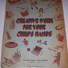 Vintage Creative Work for Your Child's Hands Softcover Book - 1944