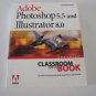 Adobe Photoshop 5.5 and Adobe Illustrator 8.0 Classroom in a Book