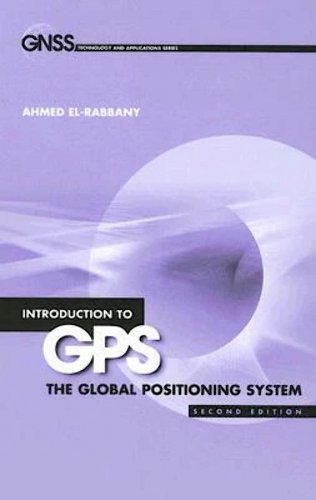 Introduction to GPS: The Global Positioning, 2nd Ed ISBN 10: 1596930160