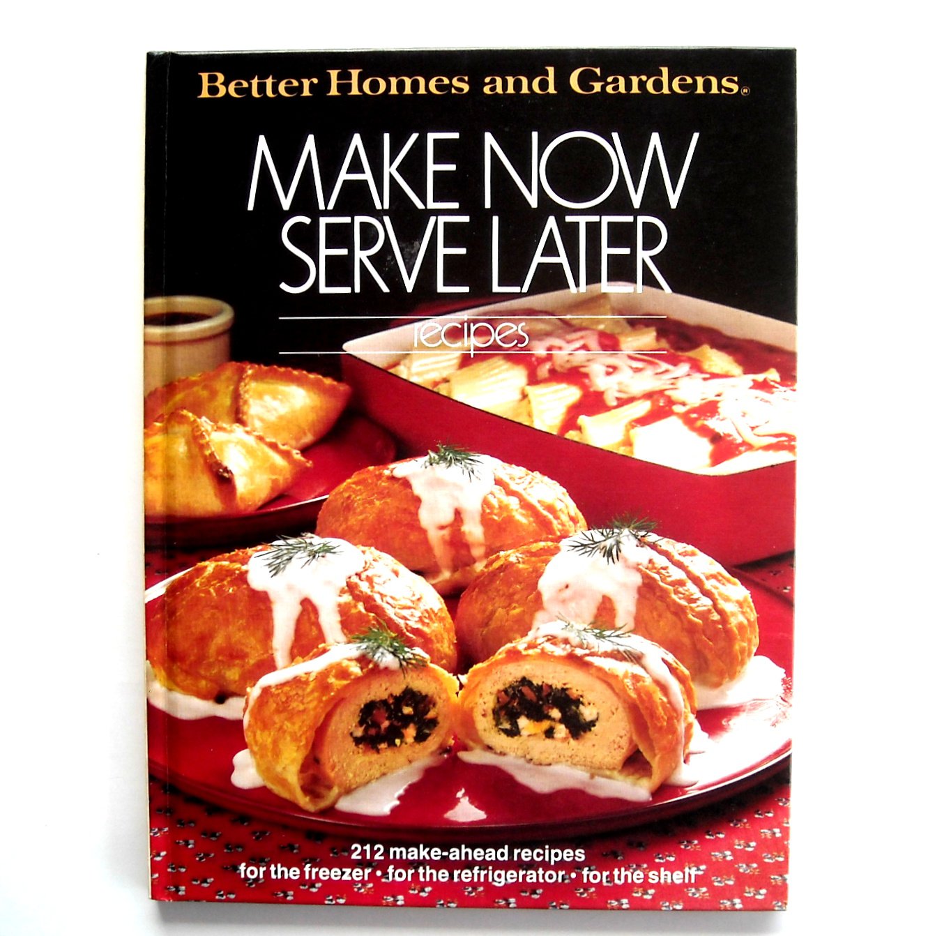 Make Now Serve Later Recipes Better Homes And Gardens Book