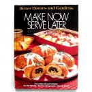 Make Now Serve Later Recipes Better Homes And Gardens Book Make Now Serve Later Recipes Better Homes And Gardens Book