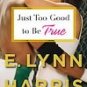 Just Too Good to Be True by E. Lynn Harris
