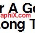 I'm Here For A Good Time... Not A Long Time